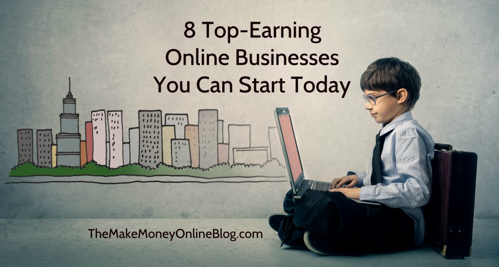 8 Top-Earning Online Businesses You Can Start Today
