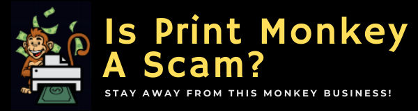 Is Print Monkey A Scam