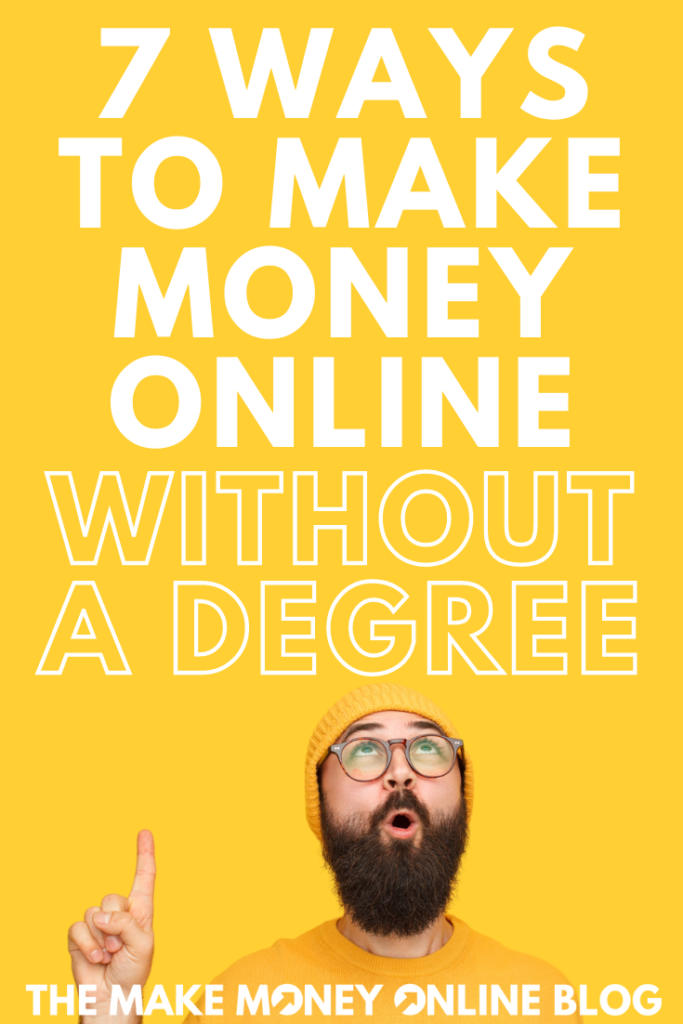 7 Ways To Make Money Online Without A Degree