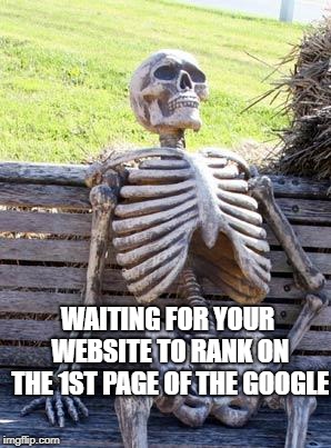 Waiting For Website To Rank On Google Meme